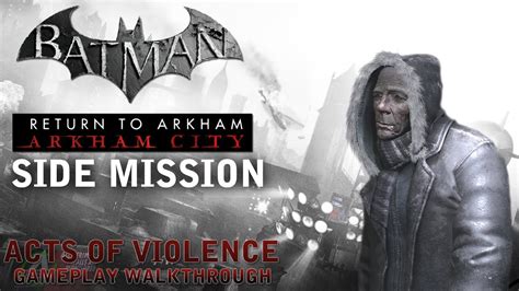 acts of violence arkham city|arkham city side missions.